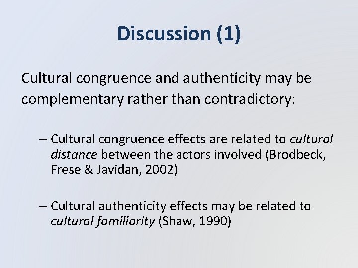 Discussion (1) Cultural congruence and authenticity may be complementary rather than contradictory: – Cultural