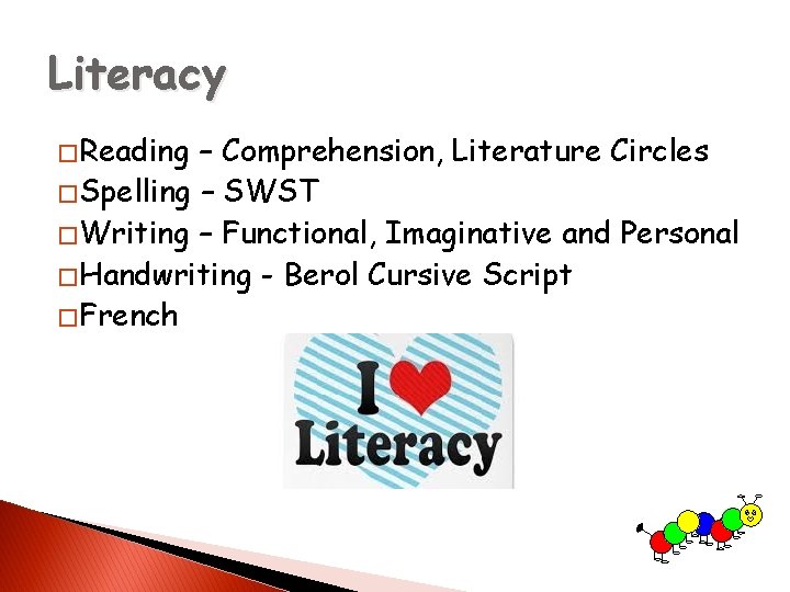 Literacy � Reading – Comprehension, Literature Circles � Spelling – SWST � Writing –