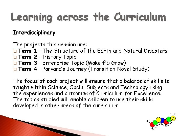 Learning across the Curriculum Interdisciplinary The projects this session are: � Term 1 –