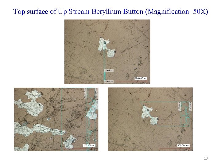 Top surface of Up Stream Beryllium Button (Magnification: 50 X) 10 X 10 