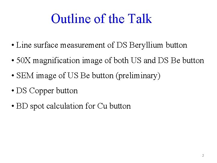 Outline of the Talk • Line surface measurement of DS Beryllium button • 50