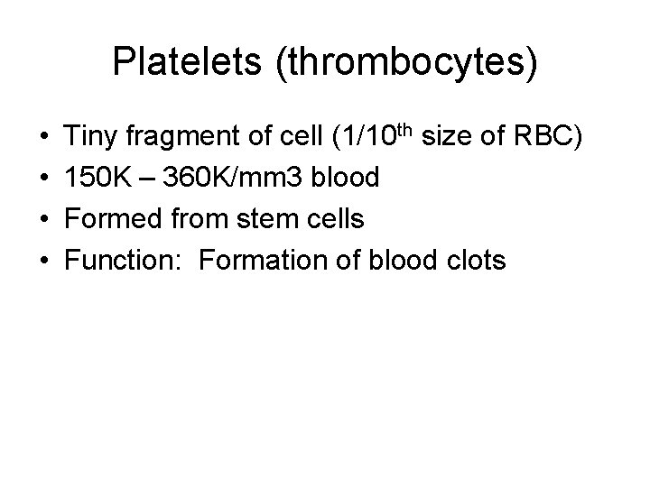 Platelets (thrombocytes) • • Tiny fragment of cell (1/10 th size of RBC) 150