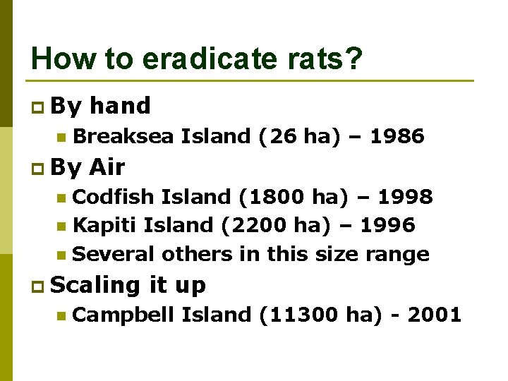 How to eradicate rats? p By n hand Breaksea Island (26 ha) – 1986