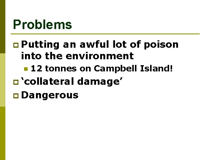 Problems p Putting an awful lot of poison into the environment n 12 tonnes