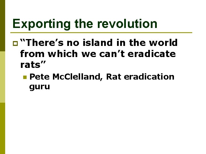 Exporting the revolution p “There’s no island in the world from which we can’t
