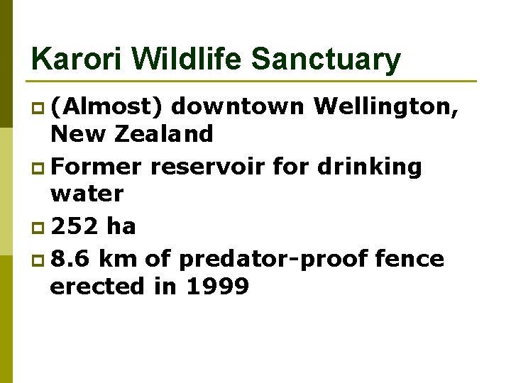 Karori Wildlife Sanctuary p (Almost) downtown Wellington, New Zealand p Former reservoir for drinking