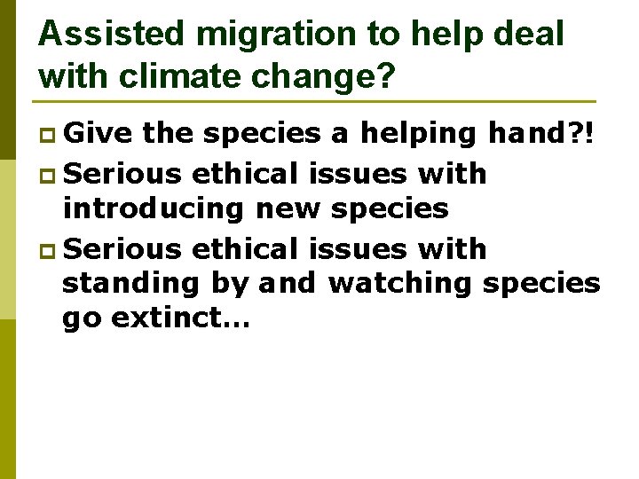 Assisted migration to help deal with climate change? p Give the species a helping