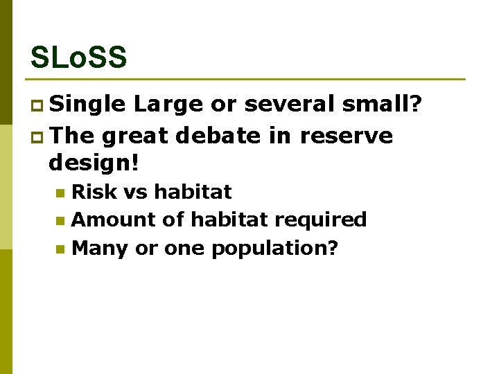 SLo. SS p Single Large or several small? p The great debate in reserve