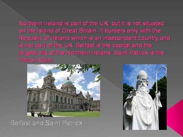 Northern Ireland is part of the UK, but it is not situated on the
