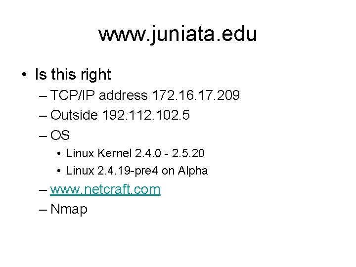 www. juniata. edu • Is this right – TCP/IP address 172. 16. 17. 209