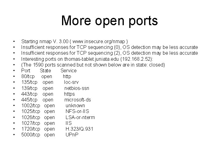 More open ports • • • • • Starting nmap V. 3. 00 (