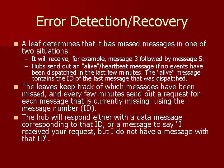 Error Detection/Recovery n A leaf determines that it has missed messages in one of
