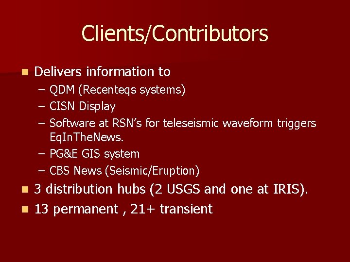 Clients/Contributors n Delivers information to – – – QDM (Recenteqs systems) CISN Display Software
