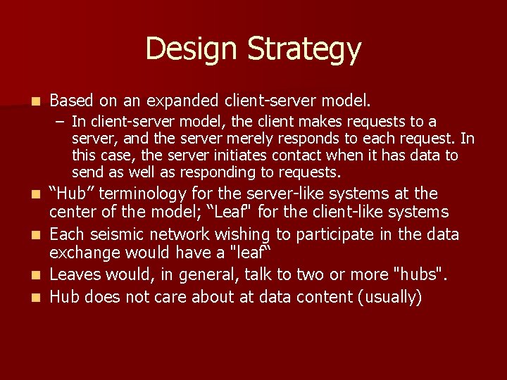 Design Strategy n Based on an expanded client-server model. – In client-server model, the