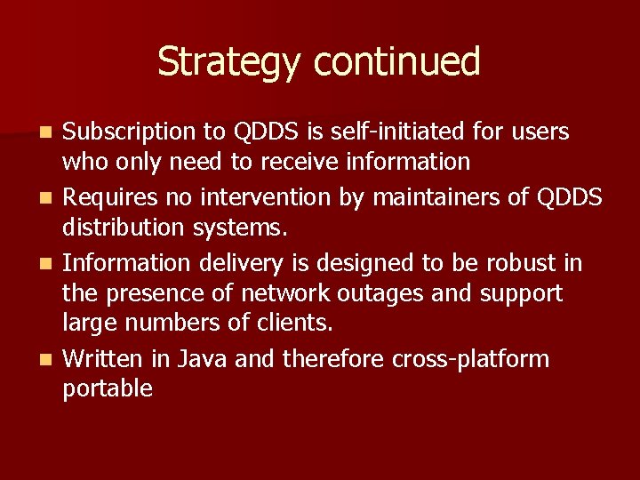 Strategy continued n n Subscription to QDDS is self-initiated for users who only need