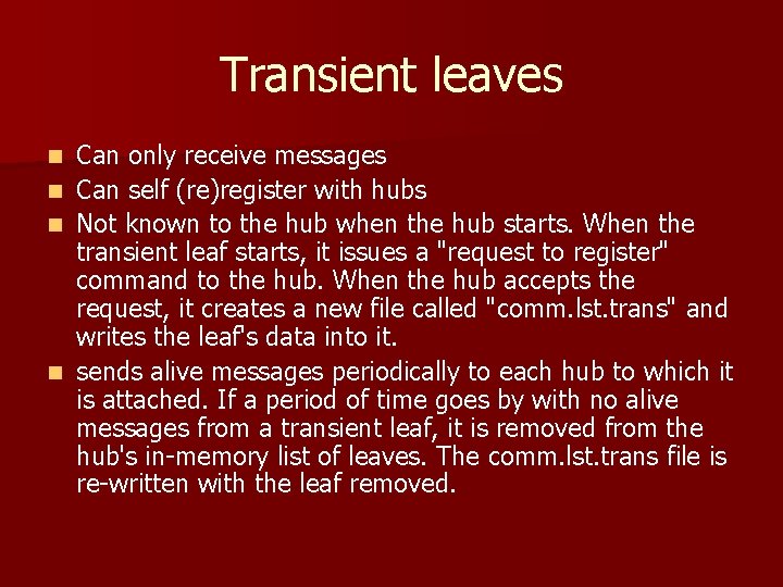 Transient leaves Can only receive messages n Can self (re)register with hubs n Not