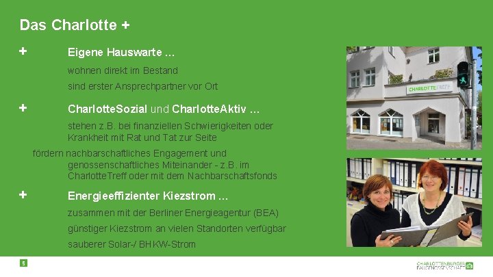 Das Charlotte + + Eigene Hauswarte … wohnen direkt im Bestand sind erster Ansprechpartner