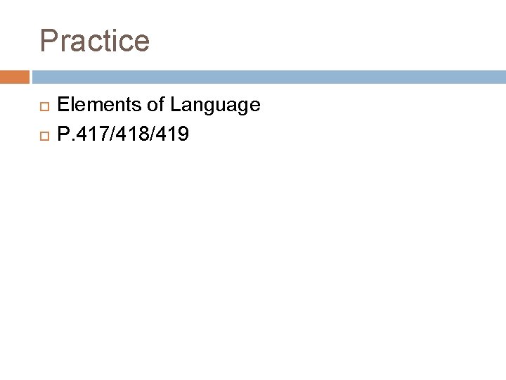 Practice Elements of Language P. 417/418/419 