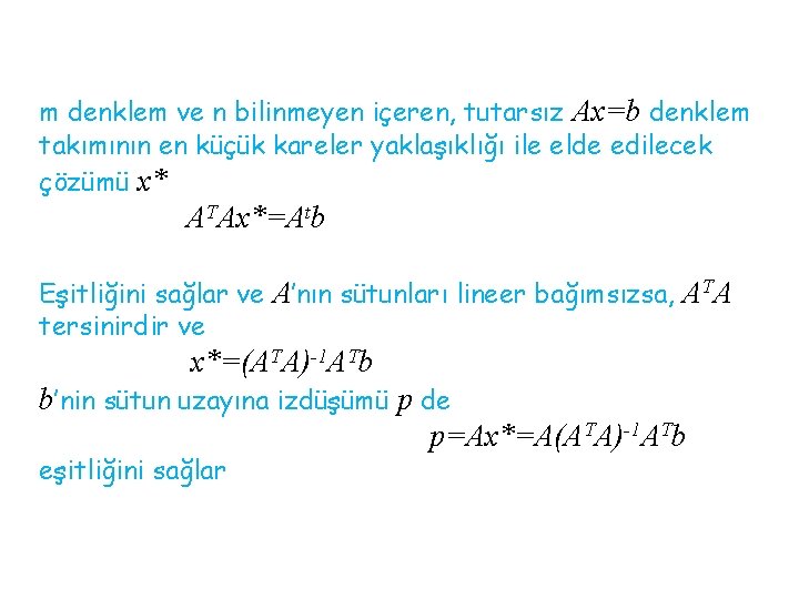 m denklem ve n bilinmeyen içeren, tutarsız Ax=b denklem takımının en küçük kareler yaklaşıklığı
