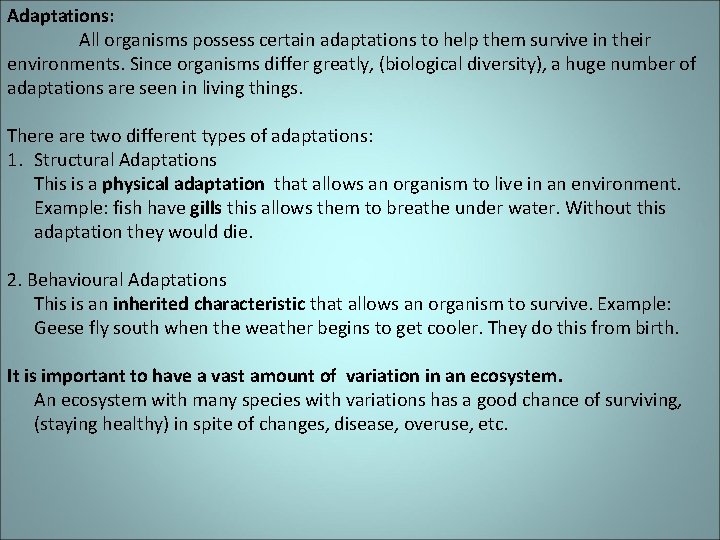 Adaptations: All organisms possess certain adaptations to help them survive in their environments. Since