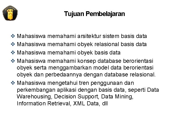 Tujuan Pembelajaran v Mahasiswa memahami arsitektur sistem basis data v Mahasiswa memahami obyek relasional