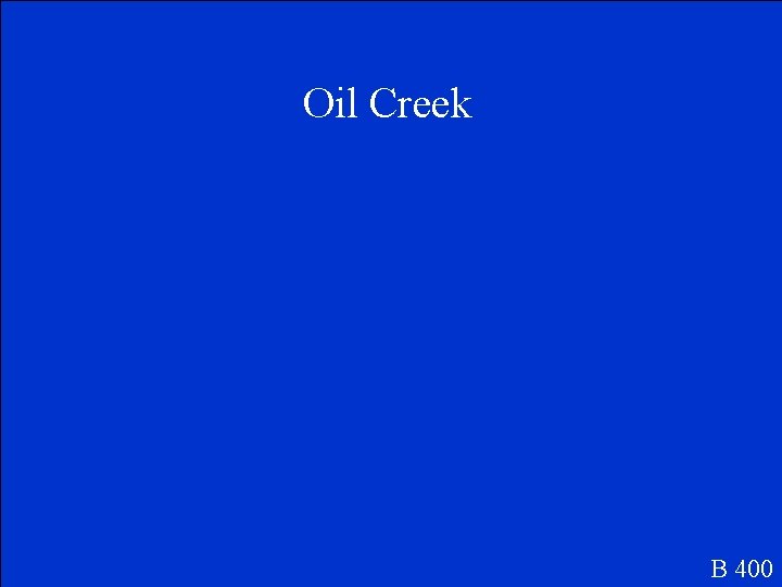 Oil Creek B 400 