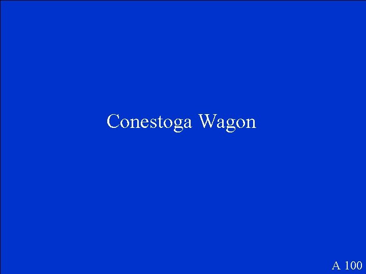 Conestoga Wagon A 100 