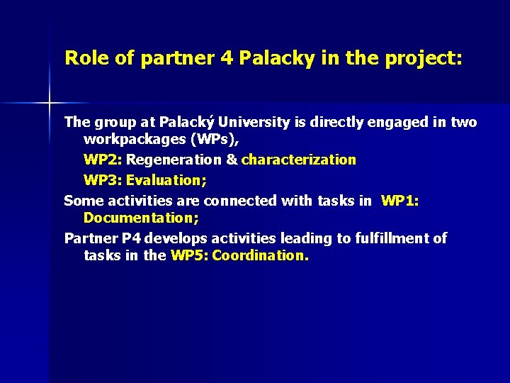Role of partner 4 Palacky in the project: The group at Palacký University is
