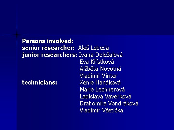 Persons involved: senior researcher: Aleš Lebeda junior researchers: Ivana Doležalová Eva Křístková Alžběta Novotná