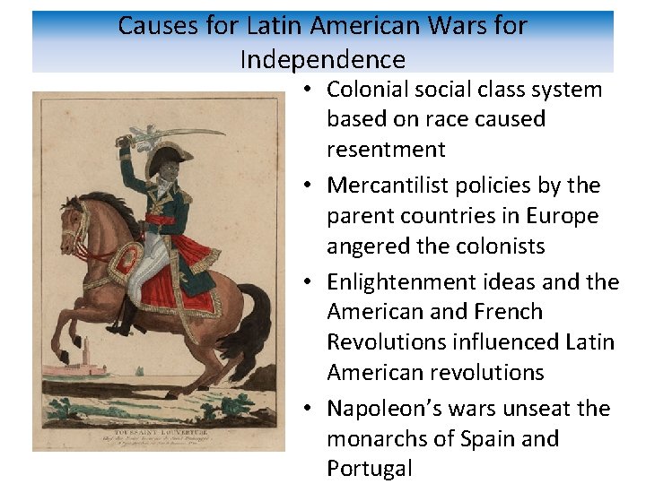 Causes for Latin American Wars for Independence • Colonial social class system based on