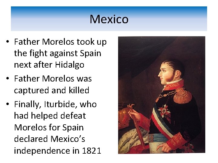 Mexico • Father Morelos took up the fight against Spain next after Hidalgo •