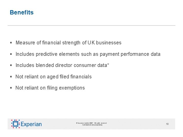 Benefits § Measure of financial strength of UK businesses § Includes predictive elements such