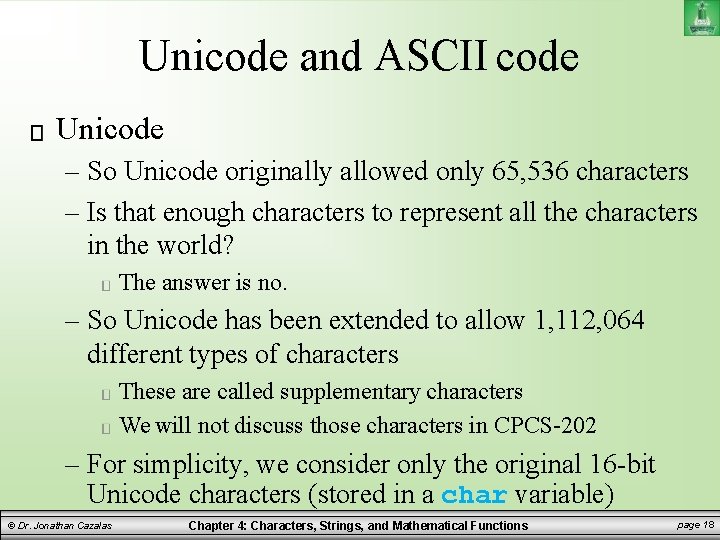 Unicode and ASCII code Unicode – So Unicode originally allowed only 65, 536 characters Unicode and ASCII code Unicode – So Unicode originally allowed only 65, 536 characters