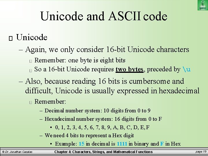 Unicode and ASCII code Unicode – Again, we only consider 16 -bit Unicode characters Unicode and ASCII code Unicode – Again, we only consider 16 -bit Unicode characters