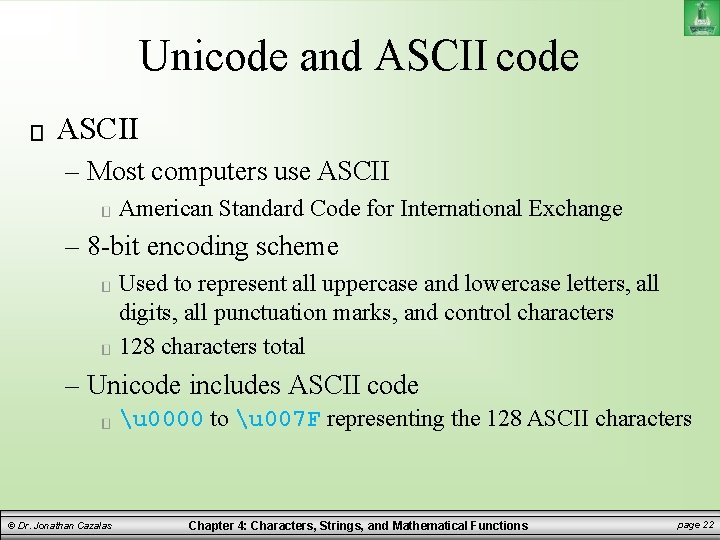 Unicode and ASCII code ASCII – Most computers use ASCII American Standard Code for Unicode and ASCII code ASCII – Most computers use ASCII American Standard Code for