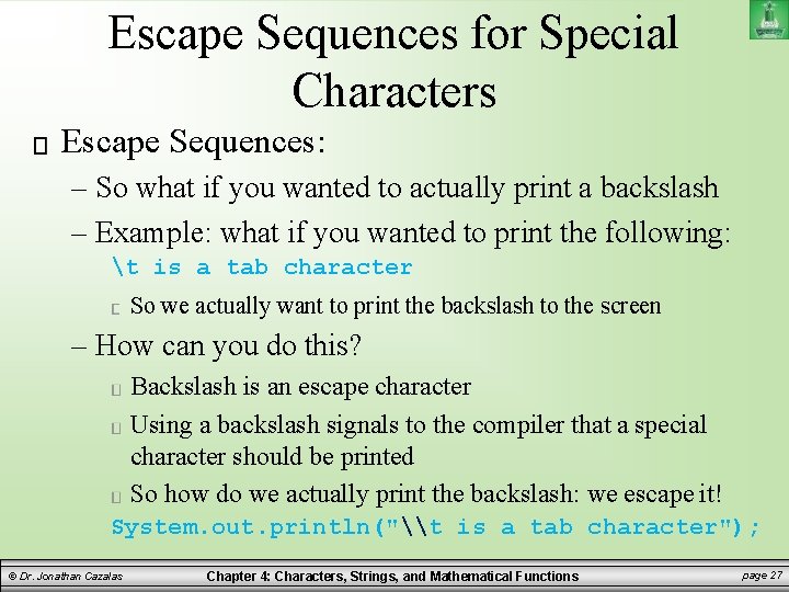 Escape Sequences for Special Characters Escape Sequences: – So what if you wanted to Escape Sequences for Special Characters Escape Sequences: – So what if you wanted to