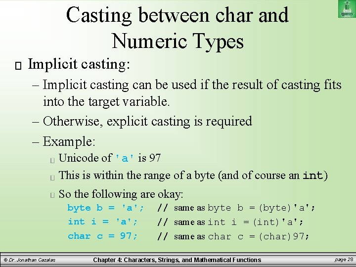 Casting between char and Numeric Types Implicit casting: – Implicit casting can be used Casting between char and Numeric Types Implicit casting: – Implicit casting can be used
