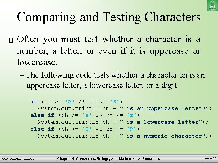 Comparing and Testing Characters Often you must test whether a character is a number, Comparing and Testing Characters Often you must test whether a character is a number,