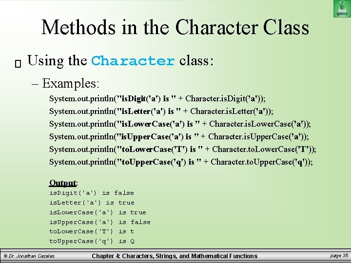 Methods in the Character Class Using the Character class: – Examples: System. out. println("is. Methods in the Character Class Using the Character class: – Examples: System. out. println("is.