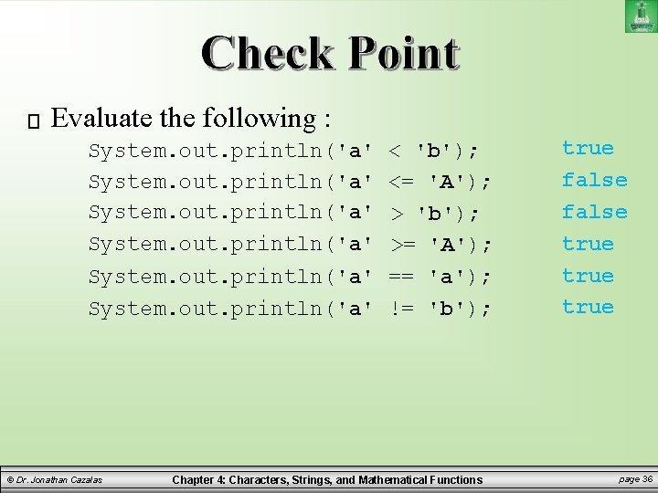 Evaluate the following : System. out. println('a' < 'b'); <= 'A'); > 'b'); >= Evaluate the following : System. out. println('a' < 'b'); <= 'A'); > 'b'); >=