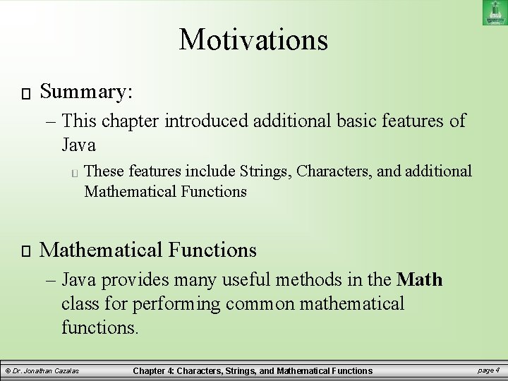 Motivations Summary: – This chapter introduced additional basic features of Java These features include Motivations Summary: – This chapter introduced additional basic features of Java These features include