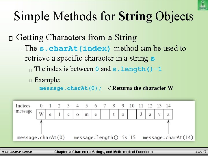 Simple Methods for String Objects Getting Characters from a String – The s. char. Simple Methods for String Objects Getting Characters from a String – The s. char.