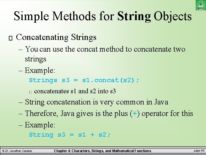 Simple Methods for String Objects Concatenating Strings – You can use the concat method Simple Methods for String Objects Concatenating Strings – You can use the concat method
