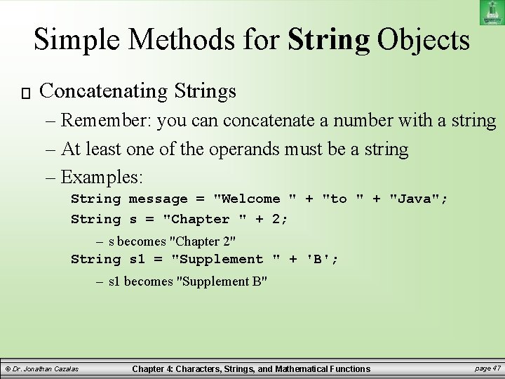 Simple Methods for String Objects Concatenating Strings – Remember: you can concatenate a number Simple Methods for String Objects Concatenating Strings – Remember: you can concatenate a number