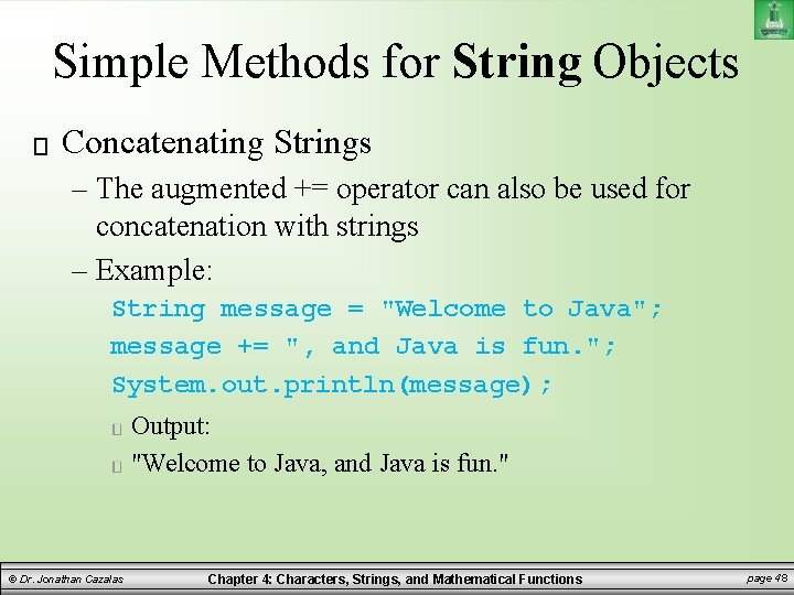 Simple Methods for String Objects Concatenating Strings – The augmented += operator can also Simple Methods for String Objects Concatenating Strings – The augmented += operator can also