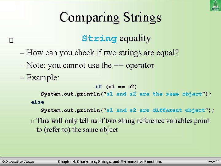 Comparing Strings String equality – How can you check if two strings are equal? Comparing Strings String equality – How can you check if two strings are equal?