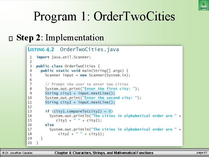 Program 1: Order. Two. Cities Step 2: Implementation © Dr. Jonathan Cazalas Chapter 4: Program 1: Order. Two. Cities Step 2: Implementation © Dr. Jonathan Cazalas Chapter 4: