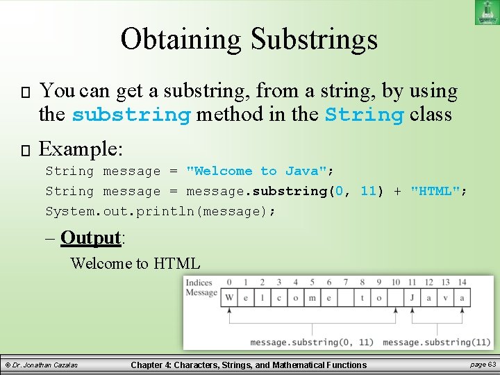 Obtaining Substrings You can get a substring, from a string, by using the substring Obtaining Substrings You can get a substring, from a string, by using the substring