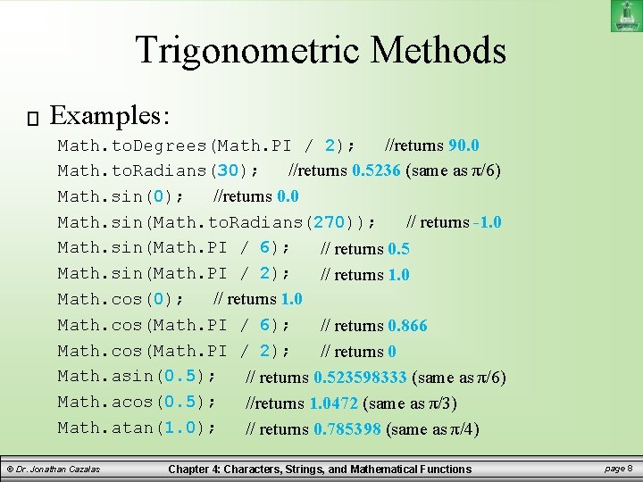 Trigonometric Methods Examples: Math. to. Degrees(Math. PI / 2); //returns 90. 0 Math. to. Trigonometric Methods Examples: Math. to. Degrees(Math. PI / 2); //returns 90. 0 Math. to.