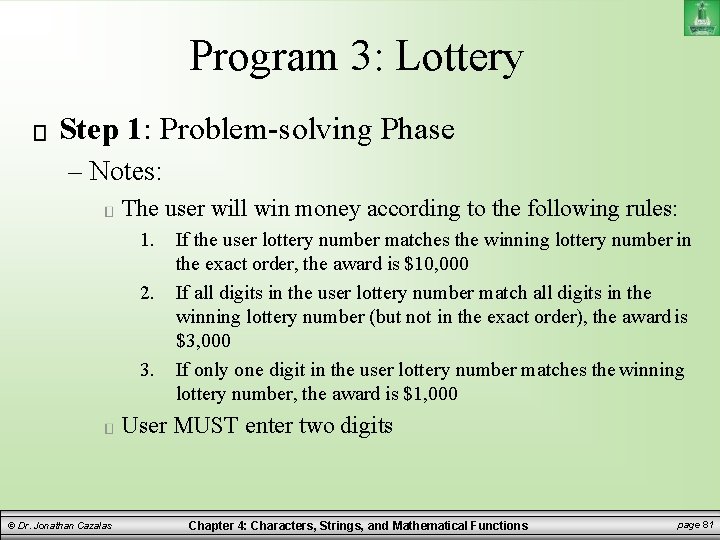 Program 3: Lottery Step 1: Problem-solving Phase – Notes: The user will win money Program 3: Lottery Step 1: Problem-solving Phase – Notes: The user will win money